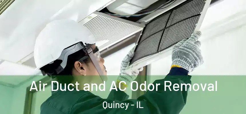  Air Duct and AC Odor Removal Quincy - IL