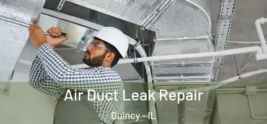  Air Duct Leak Repair Quincy - IL