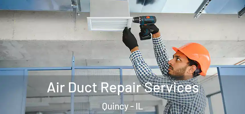  Air Duct Repair Services Quincy - IL
