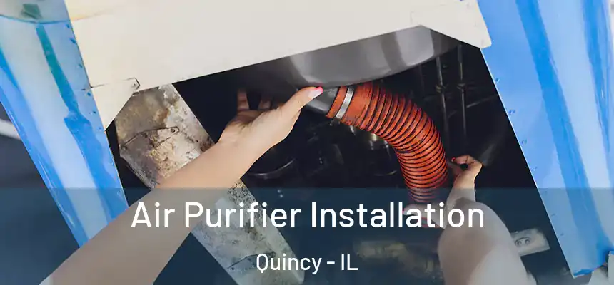  Air Purifier Installation Quincy - IL