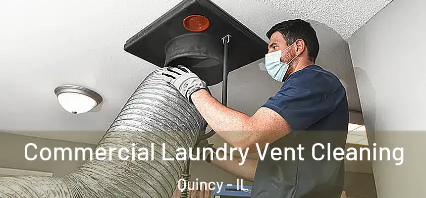  Commercial Laundry Vent Cleaning Quincy - IL