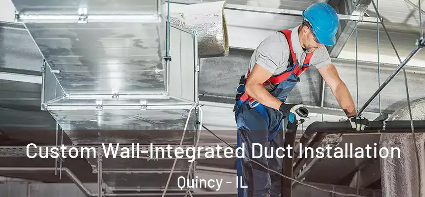  Custom Wall-Integrated Duct Installation Quincy - IL