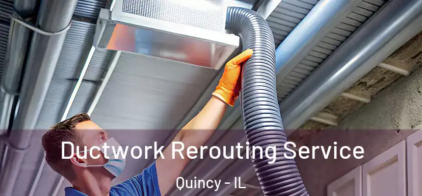  Ductwork Rerouting Service Quincy - IL