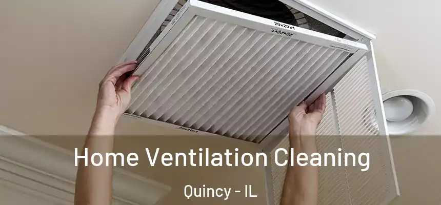  Home Ventilation Cleaning Quincy - IL