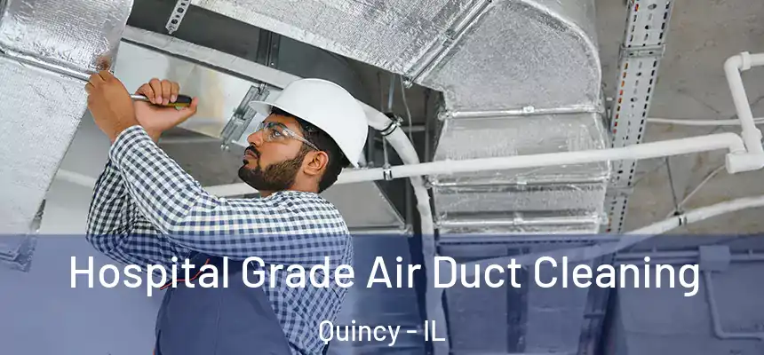  Hospital Grade Air Duct Cleaning Quincy - IL