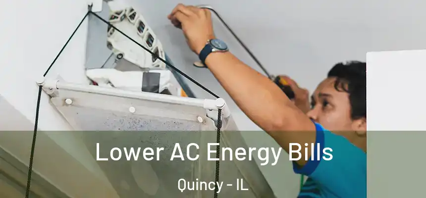  Lower AC Energy Bills Quincy - IL